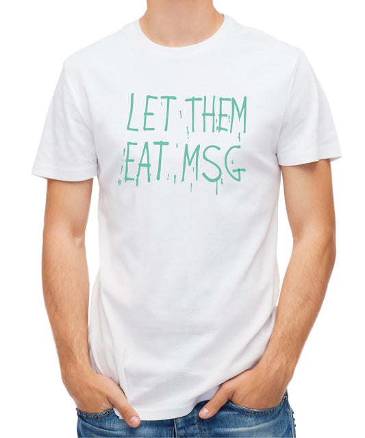 Let them eat MSG Tee - tinyislandmaps